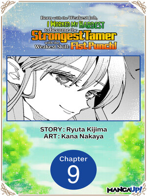 cover image of Born with the Weakest Job, I Worked My Hardest to Become the Strongest Tamer with the Weakest Skill: Fist Punch!, Chapter 9